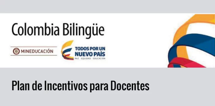 Orientaciones generales para Plan de Incentivos para docentes: Colombia Bilingüe Inmersion Program 
