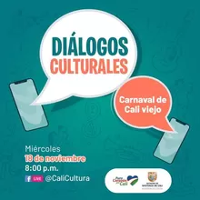 Diálogos Culturales. Carnaval de Cali Viejo