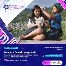 Festival Internacional de Cine de Cali. Primer Plano, Ixcanul + Cuando sea grande