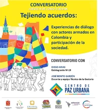 Conversatorio Tejiendo Acuerdos: Experiencias de diálogo con actores armados en Colombia y participación de la sociedad