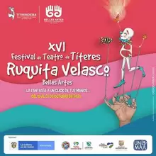 XVI Festival de Teatro de Títeres ‘Ruquita Velasco’ de Bellas Artes