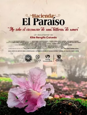 Memorias Colectivas. Documental ‘Hacienda El Paraíso, no sólo el escenario de una historia de amor’