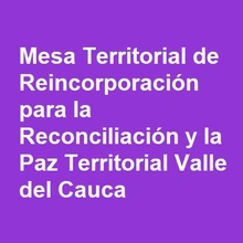 Mesa Territorial de Reincorporación para la Reconciliación y la Paz Territorial Valle del Cauca