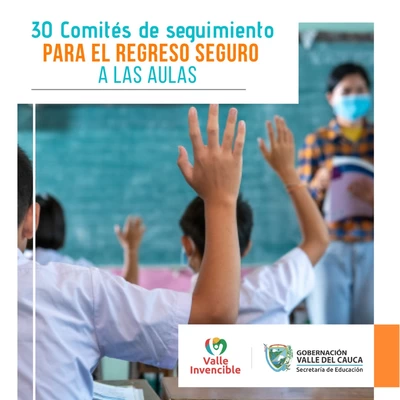 El Valle del Cauca tiene 30 Comités de Seguimiento  para el regreso seguro a las aulas del departamento