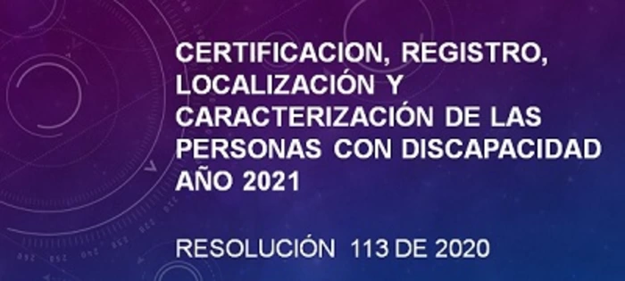 Certificación, registro, localización y caracterización de las personas con discapacidad año 2021